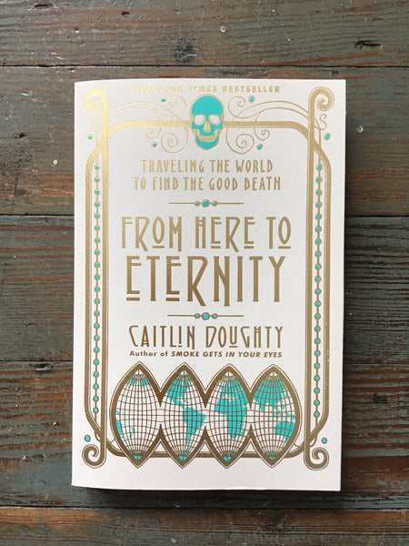 From Here to Eternity: Traveling the World to Find the Good Death – Rosalie  Botanicals